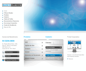 bancorandon.com: Banco Randon
O Banco Randon atua no mercado financeiro nacional e no desenvolvimento de produtos e serviÃ§os financeiros sintonizados com os negÃ³cios das Empresas Randon.