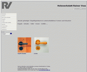 holztuergriffe.de: Holzwerkstatt Rainer Voss - Drechselarbeiten, Möbel, Holztürgriffe nach Kundenwünschen
Drechselarbeiten, Möbel, Holztürgriffe nach Kundenwünschen.