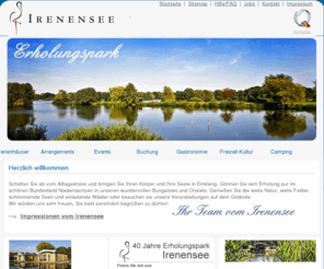 irenensee.de: Erholungspark Irenensee: Irenensee in Niedersachsen bei Uetze - Startseite
Erholung am Irenensee, weg vom Alltagsstress, Komforthäuser, weite Natur und Felder, Wälder, Ruhe, Entspannung pur, See, Ferien, Urlaub, Erholungspark Irenensee, Friedrich-Wilhelm Meinecke, Uetze