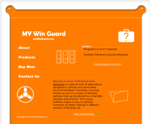 mywinguard.com: My WinGuard - Tweaking Windows is much easier than you thought
Screenshots Windows XP utilities software, Customizer XP, Tweak XP, XP freeware. Winguard is a comprehensive and easy-to-use Windows 98, ME, 2000 and XP utility that lets you fine-tune Windows and Internet Explorer.