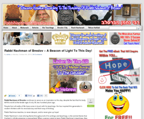 rabbinachmanofbreslov.com: RabbiNachmanOfBreslov.com
Rabbi Nachman Of Breslov - A Site Dedicated To Eminating The Teachings of Rabbi Nachman of Breslov