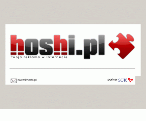 hoshi.pl: hoshi.pl - Twoja reklama w Internecie
Firma 'Hoshi' zamjume się produkcją stron internetowych oraz dokonywaniem aktualizacji istniejących stron. 