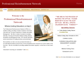 ohioprn.com: Professional Reimbursement Network - Home
Welcome to the Professional Reimbursement NetworkWhere Coding Education is Key!!! The Professional Reimbursement Network (PRN) is a medical coding consulting company located in Cincinnati, Ohio with over 16 years experience in Health Information Management