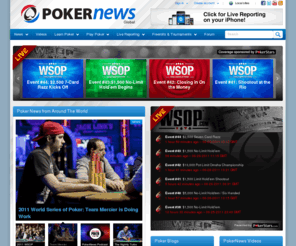 pokernews.com: Poker News, Online Poker Reviews & Bonuses | PokerNews
PokerNews is the world's No. 1 poker information source, offering: global poker news coverage, online poker reviews, special poker bonuses and deals, exclusive video coverage, poker freerolls & tournaments information, tutorials, tools and many more.