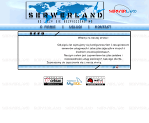serwerland.net: Firma Serwerland
Firma Serwerland, kompleksowe usługi zabezpieczania i ochrony systemów komputerowych, całodobowy monitoring serwerów, opieka informatyczna. Zapraszamy