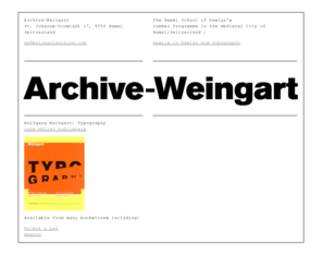 weingartarchive.com: Wolfgang Weingart: Archive (Archive-Weingart)
Archive-Weingart is the homepage and archive of Wolfgang Weingart. Weingart has taught typography at the Basel School of Design since 1968.