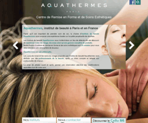 aquathermes.net: Aquathermes, institut de beauté paris, Centre de soin esthétique Paris
Situé à Paris, le centre d'esthétique Aquathermes, propose des soins esthétiques, soins visage, maquillage permanent, bronzage uv. Contactez notre institut de beauté et de remise en forme de Paris. 