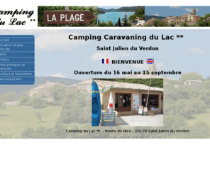 camping-stjulien-verdon.com: Camping caravaning du lac 
Le camping du lac est situé au bord du lac de Castillon dans la commune de St Julien du Verdon, entre Castellane et St Andre les Alpes, un lieu paisible en montagne, proche des gorges du verdon, les activités, rafting, canyoning, escalade, randonnée pédestre, VTT et bien d'autre