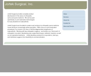 jortek.com: Orthopedic Product Development, Jortek Surgical, Inc. Home
Jortek Surgical provides complete product development services in orthopedics. Kelly Ammann brings 15 years of orthopedic sports medicine experience to Jortek.