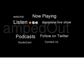 ampedout.net: ampedOut: 128k Streaming Industrial, Noise, IDM, EBM - Dopamine Live on Fridays!
Streaming Industrial, EBM, IDM, Noise, and other crunchy sounds, live shows on Friday and Sundays