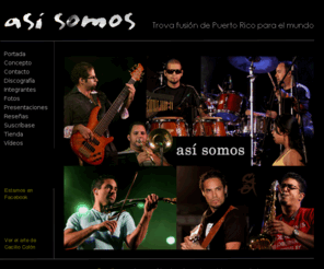 grupoasisomos.com: Portada
Sitio oficial de la agrupación musical puertorriqueña ASí SOMOS.