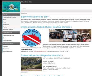 blueseasub.com: Blue Sea Sub
Blue Sea Sub, la mayor tienda de buceo, aventura y regalos en Menorca. Submarinismo, cursos, salidas en barca.