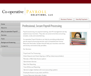 cooperativepayroll.com: Co-operative Payroll Solutions
Co-operative Payroll Solutions can provide professional, secure payroll processing services and a comprehensive Human Resource Information System.