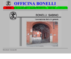 officinabonelli.com: Officina Bonelli
Fabbro Bonelli Sabino Concorezzo su officinabonelli.it Indirizzi, Telefono e Mappa, Cancelli e inferiate, Porte e grate, lavori in ferro