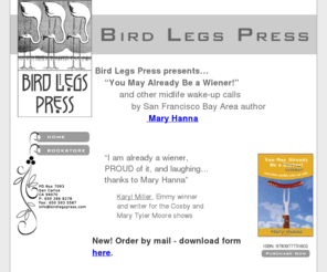 youmayalreadybeawiener.com: Bird Legs Press publishes You may already be a wiener by Mary Hanna
Bird Legs Press /> 
<meta name=