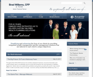 bradwillems.com: Home « Brad Willems, CFP & Team | Abbotsford, BC
Simplifying and enhancing the lives of our clients by providing integrated wealth management and life management solutions that are tailored to each client’s…