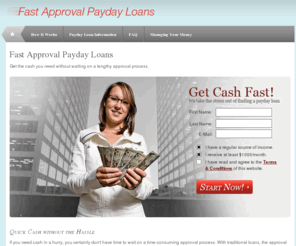 fastapprovalpaydayloans.com: Fast Approval Payday Loans
You can get the emergency cash you need without the hassle of a lengthy approval process. We can help you find a lender of payday loans with fast approval for free, here.