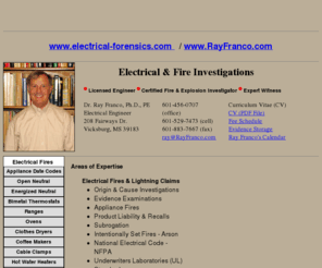 rayfranco.com: Electrical Forensics and Fire Investigations
Forensics Electical Engineer, Ph.D., PE, Expert, Expert Witness, Ph.D., PE