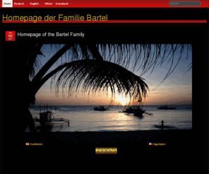 familie-bartel.com: Homepage der Familie Bartel / Homepage of the Bartel Family
Vorstellung der Familie Bartel Cuxhaven, ihrer Freunde und Urlaubsbilder / Introducing the Bartel Family Cuxhaven, here friends and vacation pictures.