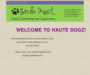 hautedogz.com: Home Page
Home Page for Haute Dogz! High quality Designer wear for our beloved pooches,