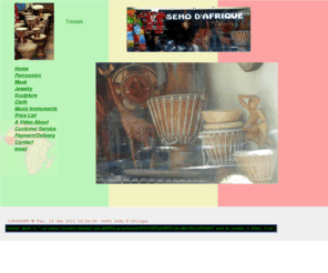 sehodafrique.com: SeHo
a website sells african drums, djembe, mask, clothing, music, percussion, beans, pearls, sabar, tama, kora 