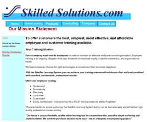 skilledsolutions.com: Effective online learning system with simple authoring
Online learning software training corporate employees to use their own software.  We train companies to use technology effectively.