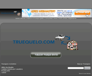 truequelo.com: Truequelo.com
Truequelo.com, es el lugar ideal para hacer tus trueques. Cambia tu auto, tu casa, tu computadora, tu depa, electrnicos, electrodomsticos, motocicletas, bicicletas, y otros por lo que deseas!!!