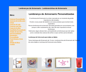 lembrancadeaniversario.com: Lembrança de Aniversario
Lembrancinhas de Aniversario, Trabalhamos com lembranças especiais e modernas para todas as ocasiões temos Lembrancinhas de Aniversario Infantil, Lembranças de Aniversario de 15 anos e Lembrança de Aniversario Personalizadas