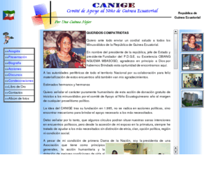 canige-constancia.org: CANIGE - Comit de Apoyo al Nio de Guinea Ecuatorial
Site Web officiel du Comit d'Appui  l'Efant de Guine Equatoriale, Organisation fonde par la Premier Dame de Guine Equatoriale, Constancia Mangue de Obiang