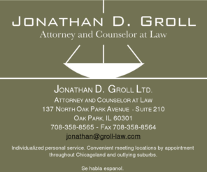 groll-law.com: Jonathan D. Groll Ltd.
Jonathan D. Groll, Law Office, Oak Park, Illinois.