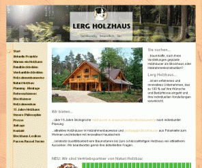 lerg-holzhaus.de: Harald Lerg Holzhaus - Holzhäuser, Blockhäuser, Massivhäuser
Maßgeschneiderte Holzhäuser mit Holzrahmenkonstruktion und attraktive Blockhäuser in Vierkant- und Rundblockbauweise aus Polarkiefer in allen Stilrichtungen. Holzhäuser in perfekter Harmonie.