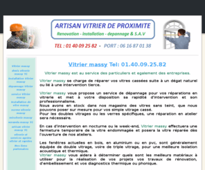 vitriermassy.org: Vitrier massy Tel: 01:40:09:25:82 Vitrier depannage massy
Vitrier sur massy fenetre, entreprise vitrier, depannage,remplacement casse, alu, vitrine, double vitrage,  artisan vitrier massy, devis gratuit, urgence 24h/24,massy vitrier et services agrées ... tarif et prix pas cher par notre artisan vitrier91300. toutes marques: joint dual, ellen, velux, veka, savax, saint gobain, metalux...