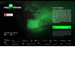 mapmyclimate.dk: www.mapmyclimate.dk
MapMyClimate er en mulighed for at engagere sig i et nytænkende klimainitiativ med en tydelig folkelig profil, der når ud til en stor gruppe borgere og forbrugere op til COP15 klimatopmødet i København.