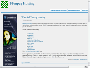 ffmepg.com: ffmepg ffmeg host
ffmepg host, find ffmepg hosting for your video sharing website. The list of the best shared and server hosting all ffmpeg supported