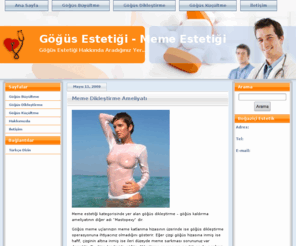 gogusestetigii.org: Göğüs Estetiği – Meme Estetiği – Göğüs Büyültme – Göğüs Küçültme – Göğüs Silikonu – Dikleştirme – Göğüs Dikleştirme – Meme Dikleştirme
Göğüs estetiği ameliyatları , göğüs büyültme küçültme dikleştirme operasyonları öncesinde hastaları bilgilendirmek ve sonrası durum hakkında değerlendirme yapmalarını sağlamak amacıyla kurulmuş intternet sitesi.