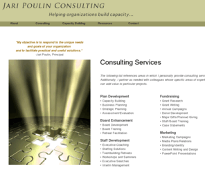 jaripoulinconsulting.com: A list of consulting services provided by Jari Poulin Nonprofit Consulting
Jari Poulin Nonprofit Consulting, Boston, assists nonprofits throughout New England in building capacity, sustainability and healthy management systems