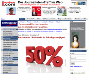 journalismus.com: Journalisten & Journalismus - Das Portal für Medienprofis. Presserabatte Presse Diskussionsforen Journalistenschulen Recherche
Journalisten & Journalismus - Portal für Medienprofis: Presserabatte Journalistenschulen Pressekonditionen Diskussionsforen  Gedenktage Themenplanung Pressesprecher