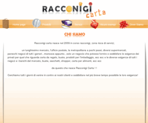 racconigicarta.com: Racconigi Carta
vendita di carta da regalo, buste, prodotti per l'imballaggio, ecc ecc e le diverse esigenze di tutti i negozi e i banchi del mercato, buste, sacchetti, shopper, carta per alimenti ecc 