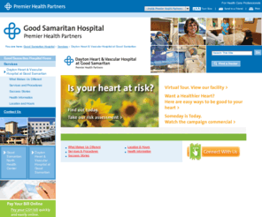 daytonheartandvascular.net: Dayton Heart & Vascular Hospital at Good Samaritan
Dayton Heart & Vascular Hospital at Good Samaritan provides heart and vascular care for patients suffering from heart attacks, heart disease, and other forms of heart disease.  Find out how Dayton Heart & Vascular Hospital at Good Samaritanuses advanced technology to perform heart surgery in the areas surrounding Dayton and Englewood Ohio.