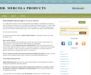 drmercolaproducts.com: Dr. Mercola's Natural Health Products
Check the hottest health news and latest information on natural health products from Dr. Joseph Mercola.