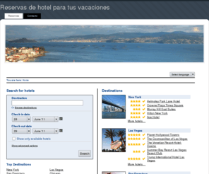 reservasdevacaciones.com: Reservas de Hotel para tus vacaciones
Los mejores hoteles para tus vacaciones. Puede seleccionarlos por ubicación, precio y, por supuesto, disponibilidad online