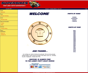 superbikes-inc.com: Welcome to Superbikes Your Used Parts Superstore!
Superbikes Your used parts superstore and online motorcycle junkyard. We are here proudly selling quality used motorcycle parts from bikes such as, Yamaha, Suzuki, Kawasaki, Honda and KTM.