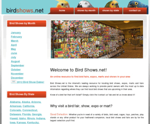 birdshows.net: Bird Shows.net - Full Calendar of Bird Shows, Marts & Fairs
A complete calendar of bird shows, marts and fairs in the United States. View by month or date.