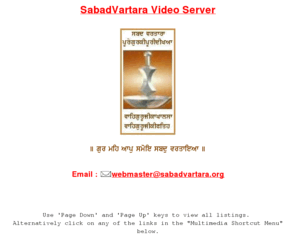 sabadgur.com: SabadVartara - Video Server
Sabad Vartara - Web Site dedicated to the proliferation of Naam, Naam Abhiass and the true meaning of Sabads