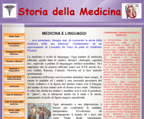 storiadellamedicina.net: Storia della medicina
Pagina di presentazione del sito sulla Storia della Medicina (a cura del dott. Concetto De Luca) con articolo di spalla sulle compagnie farmaceutiche e medicali. Il sito è in continuo sviluppo ed ogni consiglio, suggerimento o critica è ben accetto.