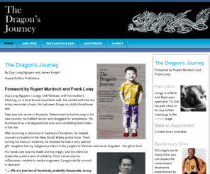 thedragonsjourney.com: The Dragon's Journey- Foreword by Rupert Murdoch and Frank Lowy
The Dragon's Journey by Duy Long ( Longy ) Nguyen and James Knight.   The incredible true story about Duy Long Nguyen,  set against the backdrop of wartime Vietnam and gangland Sydney Australia. Foreword by Rupert Murdoch and Frank Lowy.
