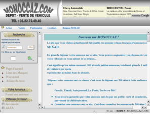 monoccaz.com: Dépôt Vente de véhicule d'occasion - annonce automobile - MONOCCAZ
Site de dépot vente de véhicule d'occasion, Provenance : Concession ou Particulier, Frais réduit pour annoncer et suivi gratuit, pas de frais lors de la vente