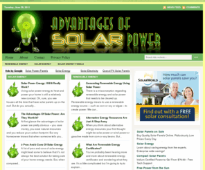 advantagesofsolarpower.net: Advantages of Solar Power
Solar power has many advantages; it's inexpensive, clean, efficient and will help us all save the earth.