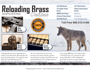 reloadingbrassonline.com: Reloading Brass Online
Reloading Brass Online specializes in selling once fired brass. We sell both rifle brass and pistol brass.