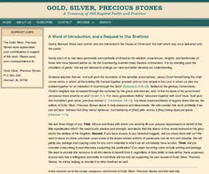 upbuild.org: Gold, Silver, Precious Stones
A Treasure of Old (Primitive) Baptist Faith and Practice.  This site contains articles, books, songs, articles of faith, circular letters, etc. from our baptist forefathers of the early 1900s and beyond.